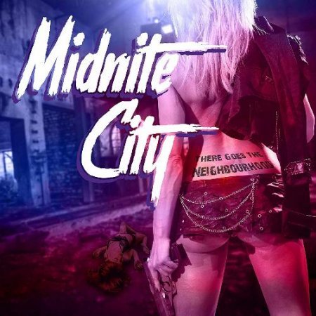 MIDNITE CITY - THERE GOES THE NEIGHBOURHOOD 2018