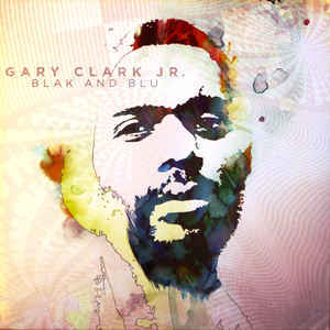 Gary Clark Jr. - Blak and Blu (2012)